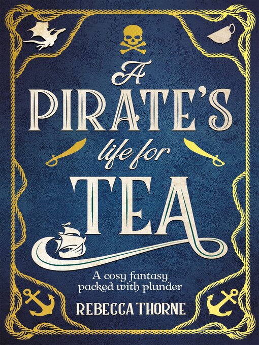 Titeldetails für A Pirate's Life for Tea nach Rebecca Thorne - Verfügbar